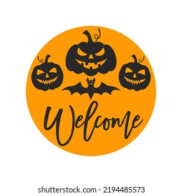 Welcome farmhouse door hanger. Vector Halloween quote. Halloween round sign design. Round design on white background.