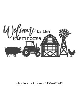 Welcome to the Farmhouse inspirational quotes. Farmhouse Saying. Isolated on white background. Southern vector quotes. Farm Life sign.