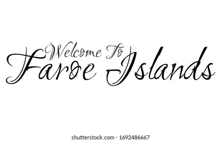 Welcome To Faroe Island Creative Cursive Grungy Typographic Text on White Background
