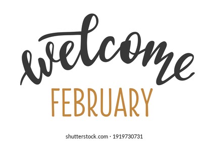 Welcome February hand drawn lettering logo icon. Vector phrases elements for planner, calender, organizer, cards, banners, posters, mug, scrapbooking, pillow case, phone cases and clothes design. 