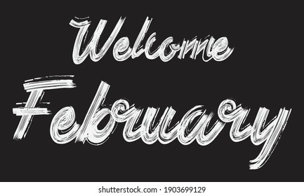 Welcome February Paint Brush Typography phrase script letter handwritten decorative font drawn sign illustration text design on the Black background