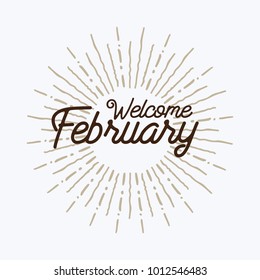 welcome february Vector hand written text message isolated. card, congratulation, greeting. Poster, advertising, banner, placard design template. Hand written font, abc, script, lettering. Ink drawing