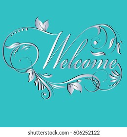 Welcome. Floral calligraphic elegance 3d  lettering. Ornate vector vintage  text for wedding, marriage, invitation, travel, restaurant cards, banners, posters.
