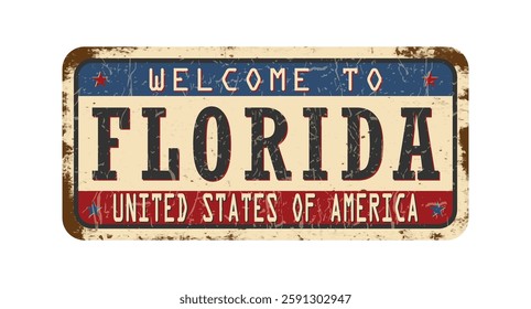 Welcome to Florida. An old worn sign with an inscription. Welcome metal plaque with rust elements