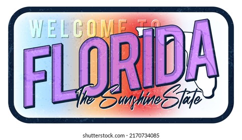 Welcome to florida vintage rusty metal sign vector illustration. Vector state map in grunge style with Typography hand drawn lettering