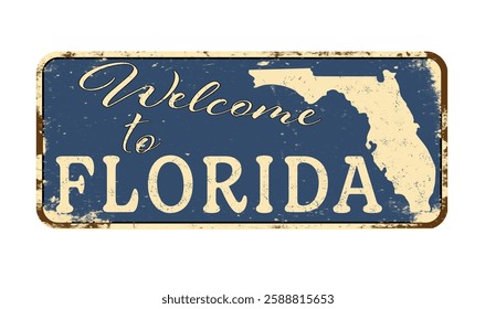 Welcome to Florida. A worn blue plaque with the name and outline of the state. Welcome inscription on the road sign