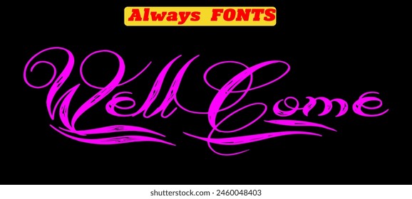 Welcome Font Always inscription. Hand drawn lettering. Greeting card with calligraphy. Handwritten design element. Vector illustration