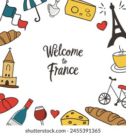 Welcome to France card, doodle icons of French symbols, layout of illustrations for print, poster, template with lettering, vector arrangement with croissant, Eifel tower, summer Paris postcard