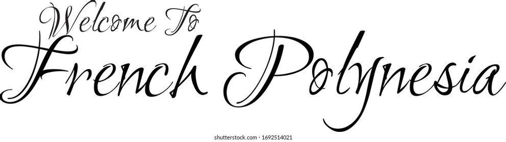 Welcome To French Polynesia Creative Cursive Grungy Typographic Text on White Background