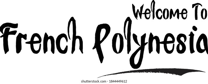 Welcome To French Polynesia Hand Written Bold Typography word modern Calligraphy Text 