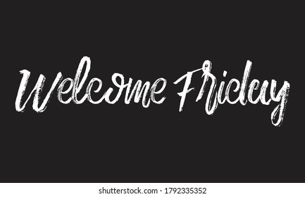 el viernes de bienvenida Letra de texto en blanco chalk tipografía retro y frase caligráfica aislada en el fondo negro  