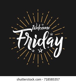Welcome Friday - Fireworks - Today, Day, weekdays, calender, Lettering, Handwritten, vector for greeting