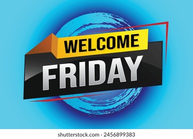 welcome friday word text concept icon logo sign symbol vector note 3d style for use landing page, template, ui, web, mobile app, poster, banner, flyer, backdrop, gift card, coupon
