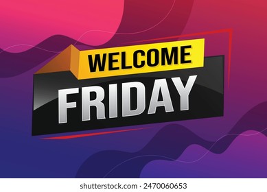 welcome friday word text concept icon logo sign symbol vector note 3d style for use landing page, template, ui, web, mobile app, poster, banner, flyer, backdrop, gift card, coupon

