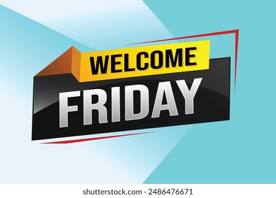 welcome friday word text concept icon logo sign symbol vector note 3d style for use landing page, template, ui, web, mobile app, poster, banner, flyer, backdrop, gift card, coupon

