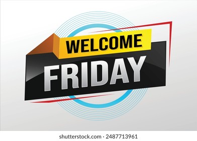 welcome friday word text concept icon logo sign symbol vector note 3d style for use landing page, template, ui, web, mobile app, poster, banner, flyer, backdrop, gift card, coupon

