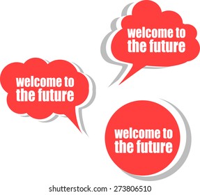 welcome to the future. Set of stickers, labels, tags. Business banners, Template for infographics vector