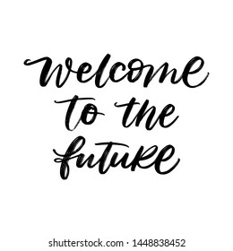 WELCOME TO THE FUTURE. VECTOR HAND LETTERING TYPOGRAPHY