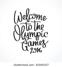 Welcome to the Games 2016. The trend calligraphy. Vector illustration on white background.