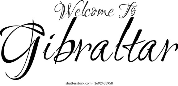 Welcome To Gibraltar Creative Cursive Grungy Typographic Text on White Background