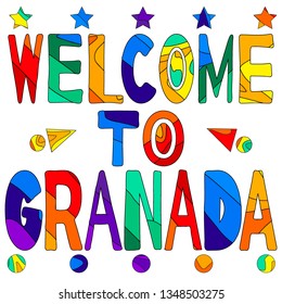 Welcome to Granada - cute multocolored inscription. Granada is the capital city of the province of Granada, in the autonomous community of Andalusia, Spain.