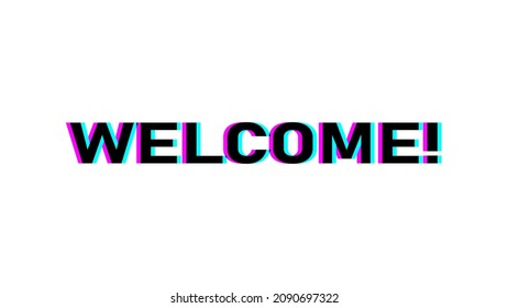 Welcome Greeting Screen Sign or Icon Design with Glitch Effect and an Aspect Ratio of 16:9. Vector Image.