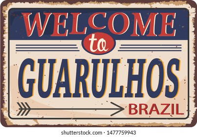 Welcome to GUARULHOS Vintage blank rusted metal sign Vector Illustration on white background