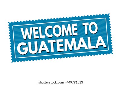 Welcome to Guatemala travel sticker or stamp on white background, vector illustration