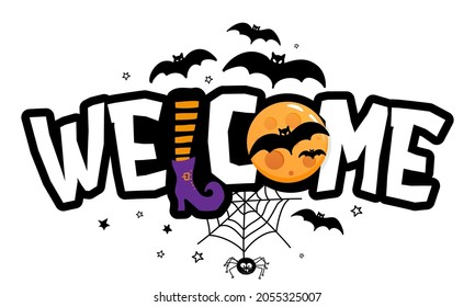 Welcome - halloween quote on white background with a cute hanging spider, witch leg and full moon.  Good for t-shirt, mug, banner, gift, printing press. Holiday quote, Sales promotion.