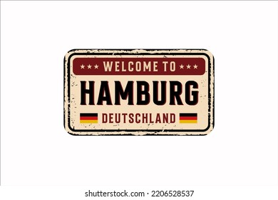 Welcome to Hamburg on german language ( Willkommen in Hamburg ) vintage rusty metal plate on a white background, vector illustration