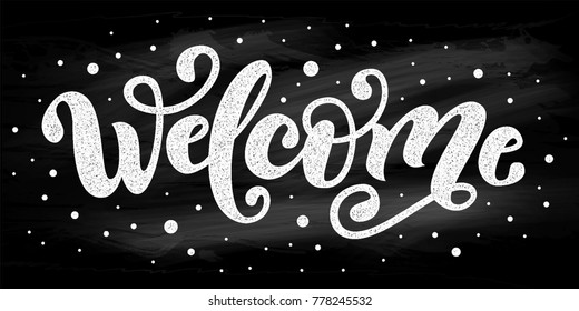 Welcome. Hand Chalk Lettering word on blackboard. Handwritten modern brush typography sign. Greetings for icon, logo, badge, cards, poster, banner, tag Celebration Black and white Vector illustration