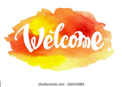 Welcome hand drawn lettering against watercolor background. EPS 8 vector