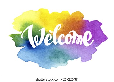 Welcome Hand Drawn Lettering Against Watercolor Background. EPS 8 Vector