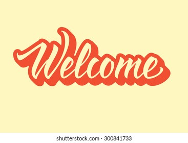 Welcome. Hand drawn lettering, vector calligraphy text. Phrases for banners, posters, t-shirts, bags, mugs, cards, posters.