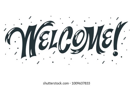 Welcome! Hand drawn saying for signs, posters and greeting cards.
