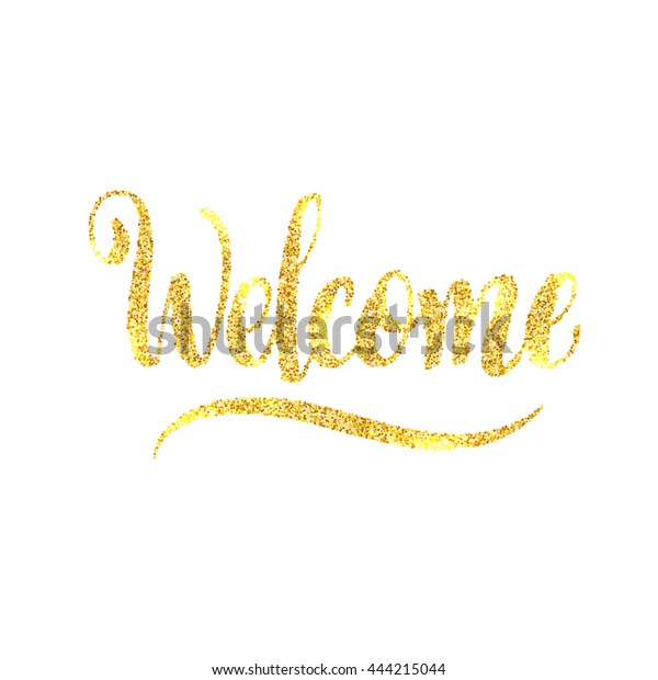 Welcome Hand Lettering Gold Glitter Effect Stock Vector (Royalty Free ...