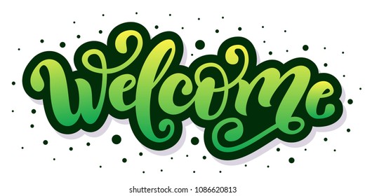 Welcome. Hand Lettering word. Handwritten modern brush typography sign. Greetings for icon, logo, badge, cards, poster, banner, tag Celebration green Color gradient Vector illustration