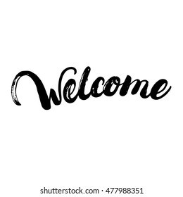 Welcome hand written lettering for poster, card, tee print. Brush ink texture. Modern calligraphy. Isolated on white background. Vector illustration.