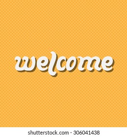 Welcome. Handwritten white Text on orange Background. Vintage hand drawn Lettering Design