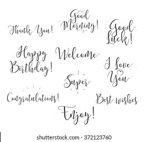 Welcome, Happy birthday, I love you, Good morning, Good luck, Best wishes, etc. Set of modern calligraphy and hand drawn elements. Typographical concept. Usable for cards, posters, photo overlay.