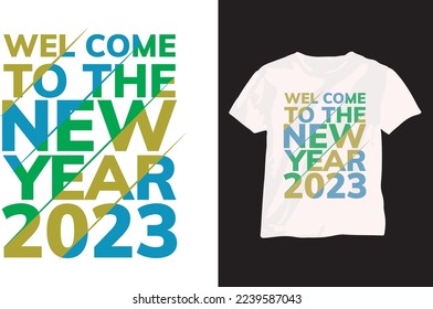 Welcome happy New Year 2023 cheers the new year 2023 typography design t Shirt