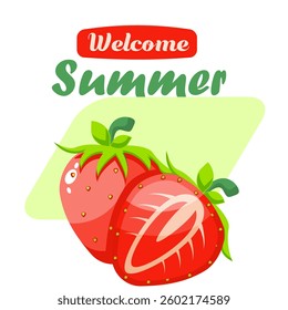 Welcome happy summer, fresh strawberry summer fruits