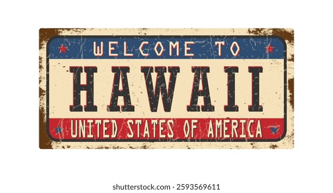 Welcome to Hawaii. An old worn sign with an inscription. Welcome metal plaque with rust elements