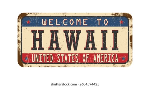 Welcome to Hawaii. An old worn sign with an inscription. Welcome metal plaque with rust elements