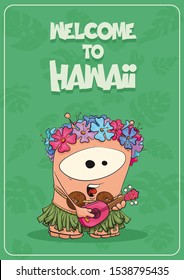 Welcome to Hawaii. Poster or invitation card design. Cartoon vector illustration. A cute and funny smiling creature in a traditional Hawaiian costume with ukulele meets tourists