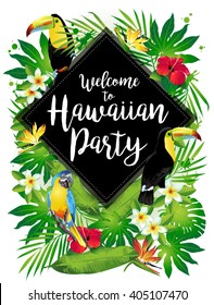 Welcome to Hawaiian party! Vector illustration of tropical birds, flowers, leaves.