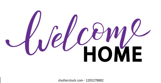 Welcome home card. Hand drawn lettering. Ink illustration. Modern brush calligraphy. Isolated on white background.