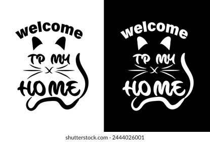 Welcome to home cat T shirt design. Cat T shirt, Cat lover, funny cats lover design, pet lover people .cat quotes typography. Creative pet t  shirt