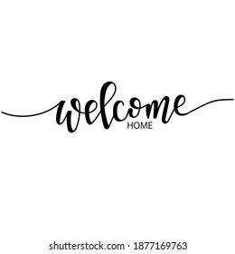 Welcome home. Conceptual handwritten phrase .T shirt hand lettered calligraphic design. Inspirational vector typography.