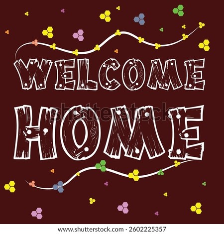 Welcome  home Deign with Flowers 